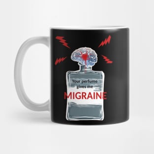 Your Perfume Gives Me Migraine Mug